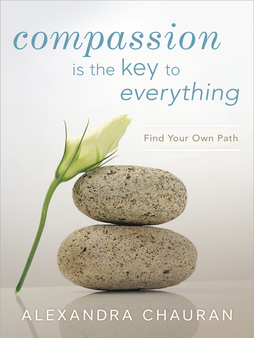 Title details for Compassion is the Key to Everything by Alexandra Chauran - Available